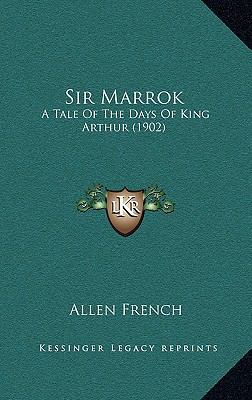 Sir Marrok: A Tale Of The Days Of King Arthur (... 1165630729 Book Cover