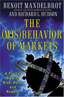 The Misbehavior of Markets: A Fractal View of R... 0465043550 Book Cover