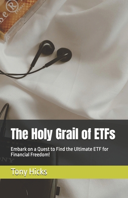 The Holy Grail of ETFs: Embark on a Quest to Fi... B0DY11CCS1 Book Cover