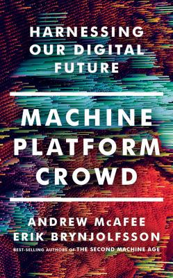 Machine, Platform, Crowd: Harnessing Our Digita... 1543615813 Book Cover