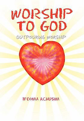 Worship to God 1456819577 Book Cover