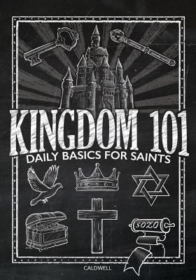 Kingdom 101: Daily Basics for Saints 0996645306 Book Cover