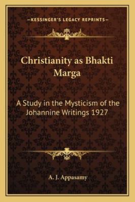 Christianity as Bhakti Marga: A Study in the My... 1162736232 Book Cover