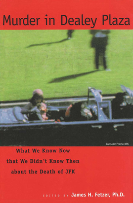 Murder in Dealey Plaza: What We Know That We Di... 0812694228 Book Cover