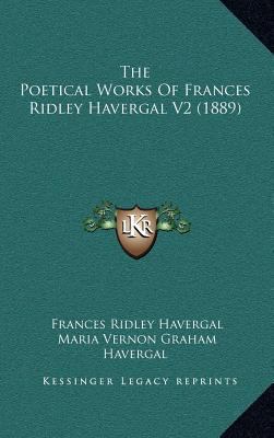 The Poetical Works Of Frances Ridley Havergal V... 1164419714 Book Cover