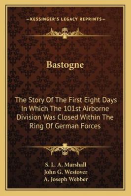Bastogne: The Story Of The First Eight Days In ... 116313970X Book Cover