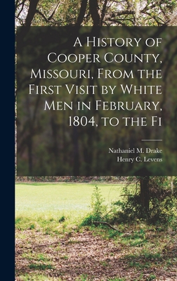 A History of Cooper County, Missouri, From the ... 1016555741 Book Cover