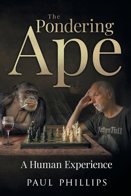 The Pondering Ape: A Human Experience 1664115048 Book Cover