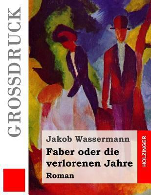 Faber oder die verlorenen Jahre (Großdruck): Roman [German] 1537545825 Book Cover