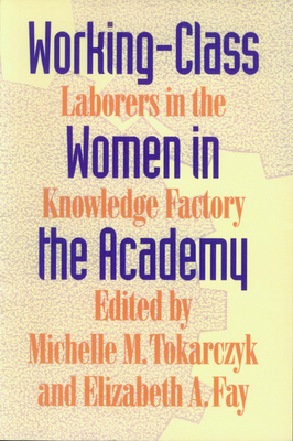 Working-Class Women in the Academy: Laborers in... 0870238353 Book Cover