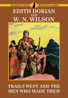 Trails West and Men Who Made Them 1479425915 Book Cover
