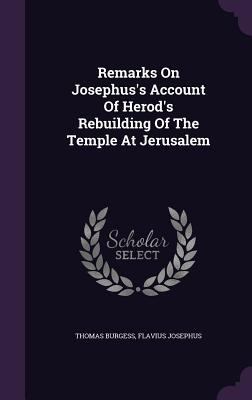 Remarks On Josephus's Account Of Herod's Rebuil... 1348044748 Book Cover