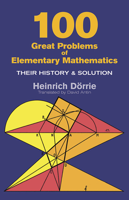 100 Great Problems of Elementary Mathematics : Their History and Solution