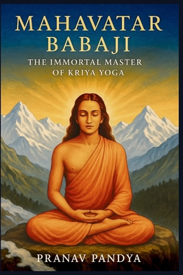 MAHAVATAR BABAJI - The Immortal Master Behind K... B0FH67VVSN Book Cover