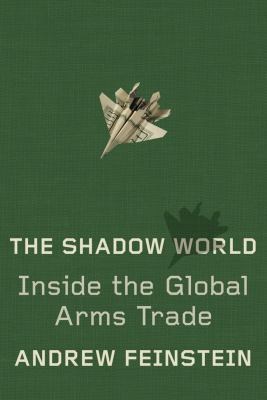 The Shadow World: Inside the Global Arms Trade 0374208387 Book Cover