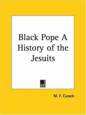 Black Pope A History of the Jesuits 0766128911 Book Cover