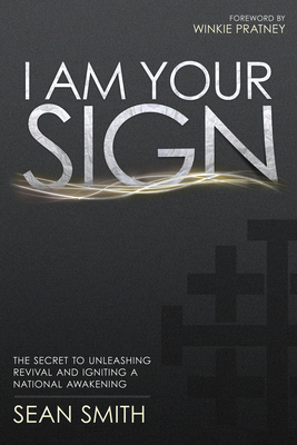 I Am Your Sign: The Secret to Unleashing Reviva... 0768439760 Book Cover
