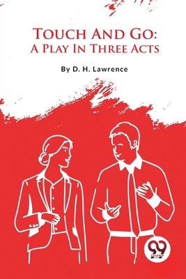 Touch And Go: A Play In Three Acts 9357482474 Book Cover