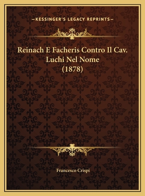 Reinach E Facheris Contro Il Cav. Luchi Nel Nom... [Italian] 116944699X Book Cover