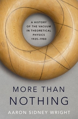 More Than Nothing: A History of the Vacuum in T... 0190062800 Book Cover