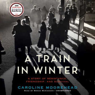 A Train in Winter: A Story of Resistance, Frien... 1455160229 Book Cover