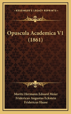 Opuscula Academica V1 (1861) 1165456583 Book Cover