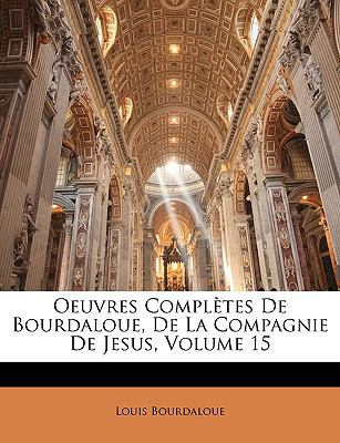 Oeuvres Complètes de Bourdaloue, de la Compagni... [French] 1146059760 Book Cover