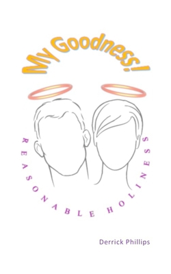 My Goodness!: Reasonable Holiness            Book Cover