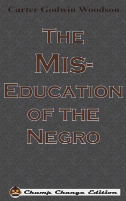 The Mis-Education of the Negro (Chump Change Ed... 1640320458 Book Cover