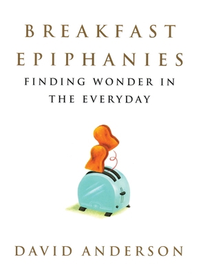 Breakfast Epiphanies: Finding Wonder in the Eve... 0807028193 Book Cover