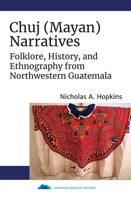 Chuj (Mayan) Narratives: Folklore, History, and... 1646421299 Book Cover