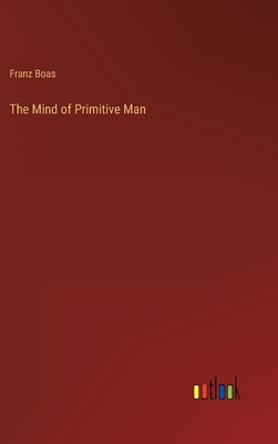 The Mind of Primitive Man 3368613871 Book Cover