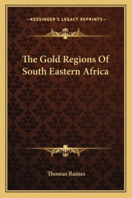 The Gold Regions Of South Eastern Africa 1163235237 Book Cover