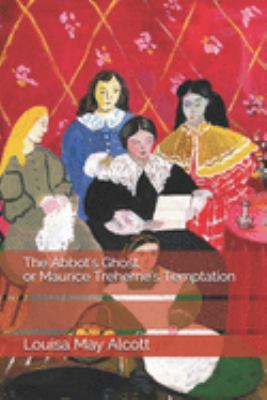 The Abbot's Ghost, or Maurice Treherne's Tempta... 1689407638 Book Cover