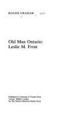 Old Man Ontario: Leslie M. Frost 0802034594 Book Cover