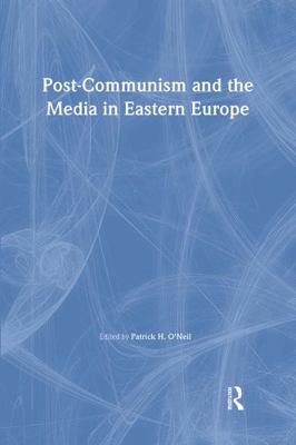 Post-Communism and the Media in Eastern Europe 0714647659 Book Cover