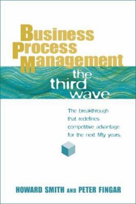 Business Process Management: The Third Wave 0929652347 Book Cover