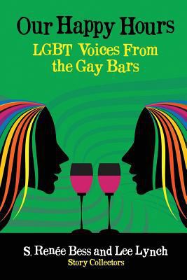 Our Happy Hours, LGBT Voices From the Gay Bars 1633048136 Book Cover