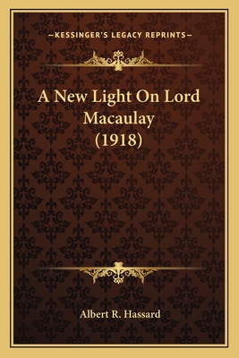 A New Light On Lord Macaulay (1918) 116400025X Book Cover
