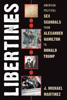 Libertines: American Political Sex Scandals fro... 1538167530 Book Cover