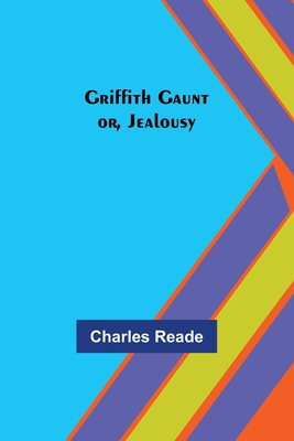 Griffith Gaunt; or, Jealousy 9356371598 Book Cover