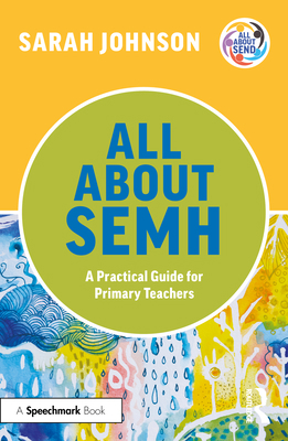 All About SEMH: A Practical Guide for Primary T... 1032225653 Book Cover