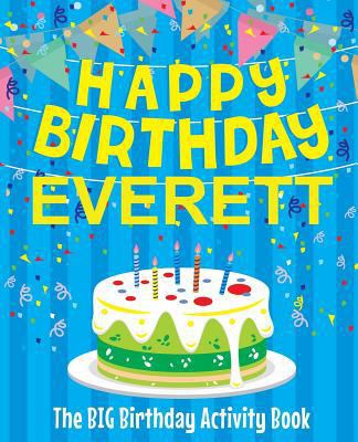 Happy Birthday Everett - The Big Birthday Activ... 1986946363 Book Cover