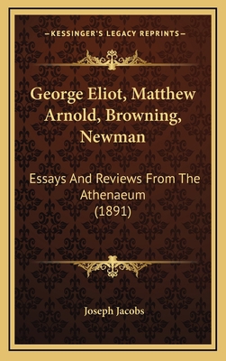 George Eliot, Matthew Arnold, Browning, Newman:... 1164250957 Book Cover