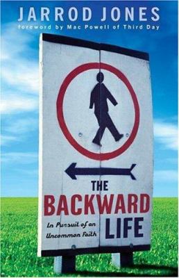 The Backward Life: In Pursuit of an Uncommon Faith 0800731441 Book Cover