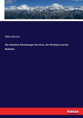 Die otitischen Erkrankungen des Hirns, der Hirn... [German] 3743361434 Book Cover