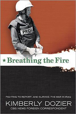 Breathing the Fire: Fighting to Report, and Sur... 0696238373 Book Cover