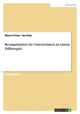 Reorganisation im Unternehmen an einem Fallbeis... [German] 363887964X Book Cover