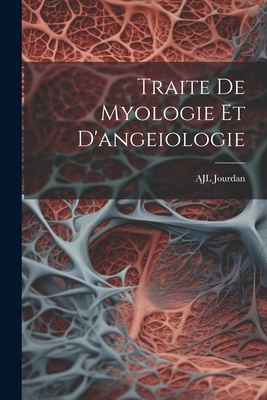 Traite De Myologie Et D'angeiologie [French] 1022664352 Book Cover