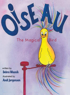 Oiseau: The Magical Bird 1949598098 Book Cover